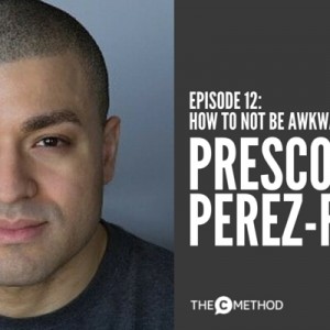 How To Not Be Awkward In Social Situations with Prescott Perez-Fox [Episode 12]