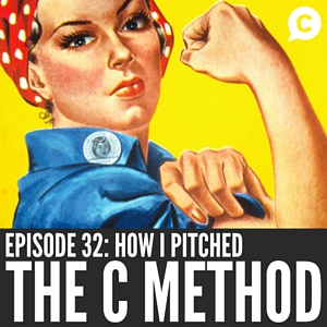 32: How I Pitched 'The C Method' - And Won