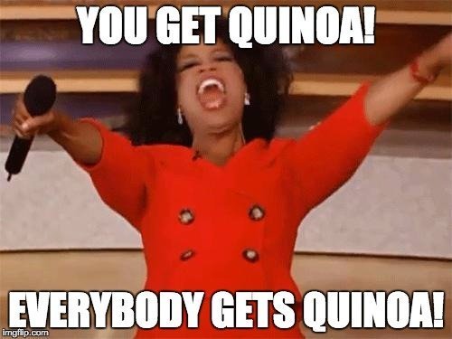 This is what 150% excited looks like. Now I want quinoa. 