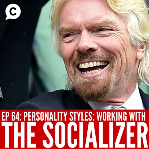 Personality Styles Part III: Working with The Socializer [Episode 64]