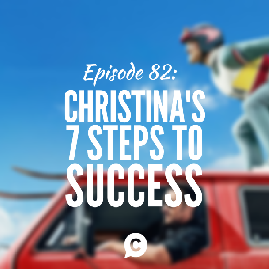 82: Christina's 7 Steps To Personal Success