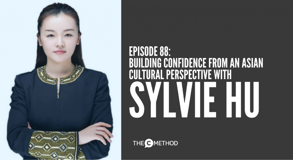 SYLVIE HU ASIAN PERSPECTIVE ON CONFIDENCE CULTURE christina canters the c method podcast