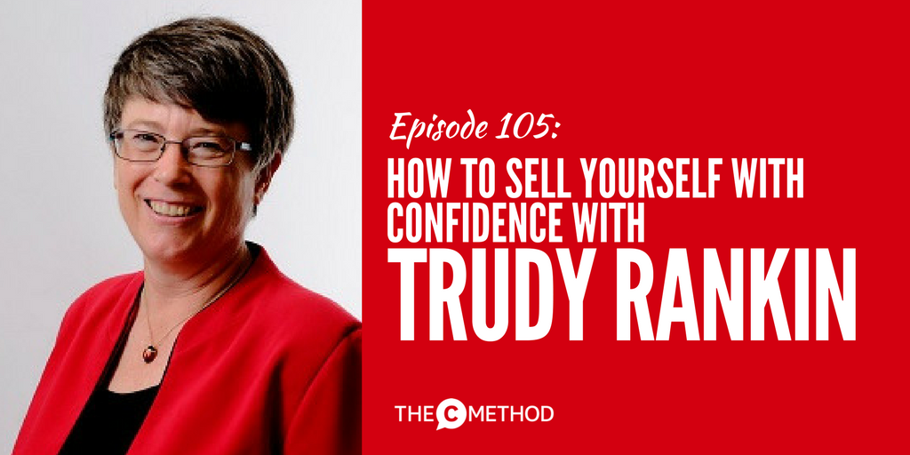 Trudy Rankin sell yourself confidence christina canters the c method podcast