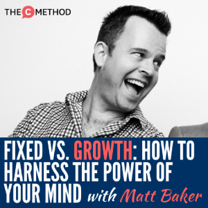Fixed vs. Growth Mindset: How To Harness The Power Of Your Mind [Episode 114]