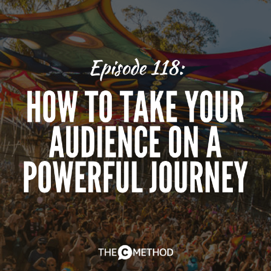 118: How To Take Your Audience on a Powerful Journey