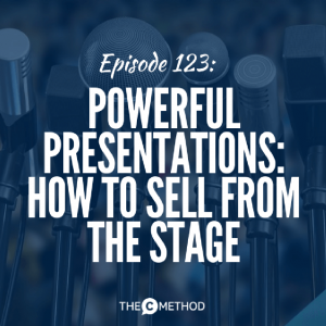 Powerful Presentations: How To Sell From The Stage [Episode 123]