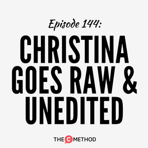 Christina Goes Raw & Unedited [Episode 144]