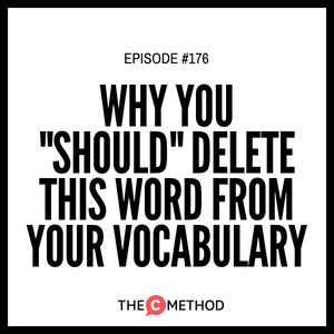Why You “Should” Delete This Word From Your Vocabulary [Episode 176]