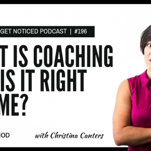 What Is Coaching And Is It Right For Me? [Episode 196]