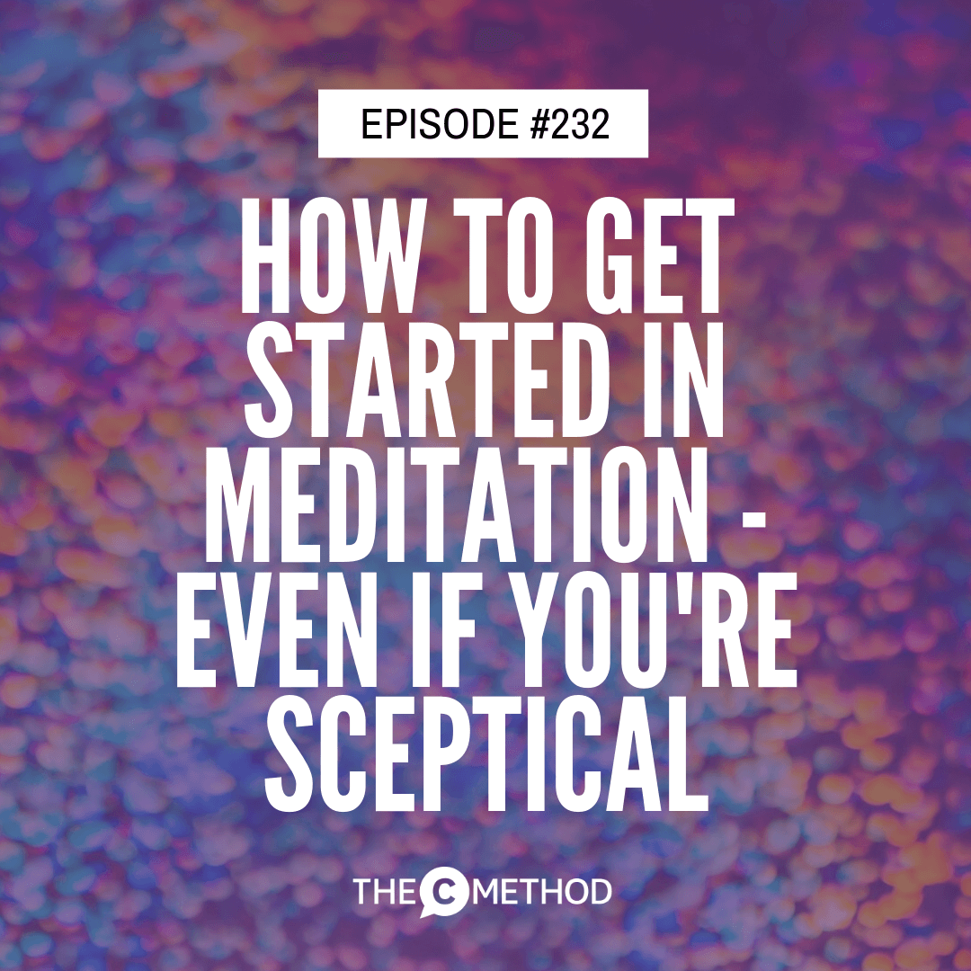 232: How to Get Started in Meditation - Even if You're Sceptical