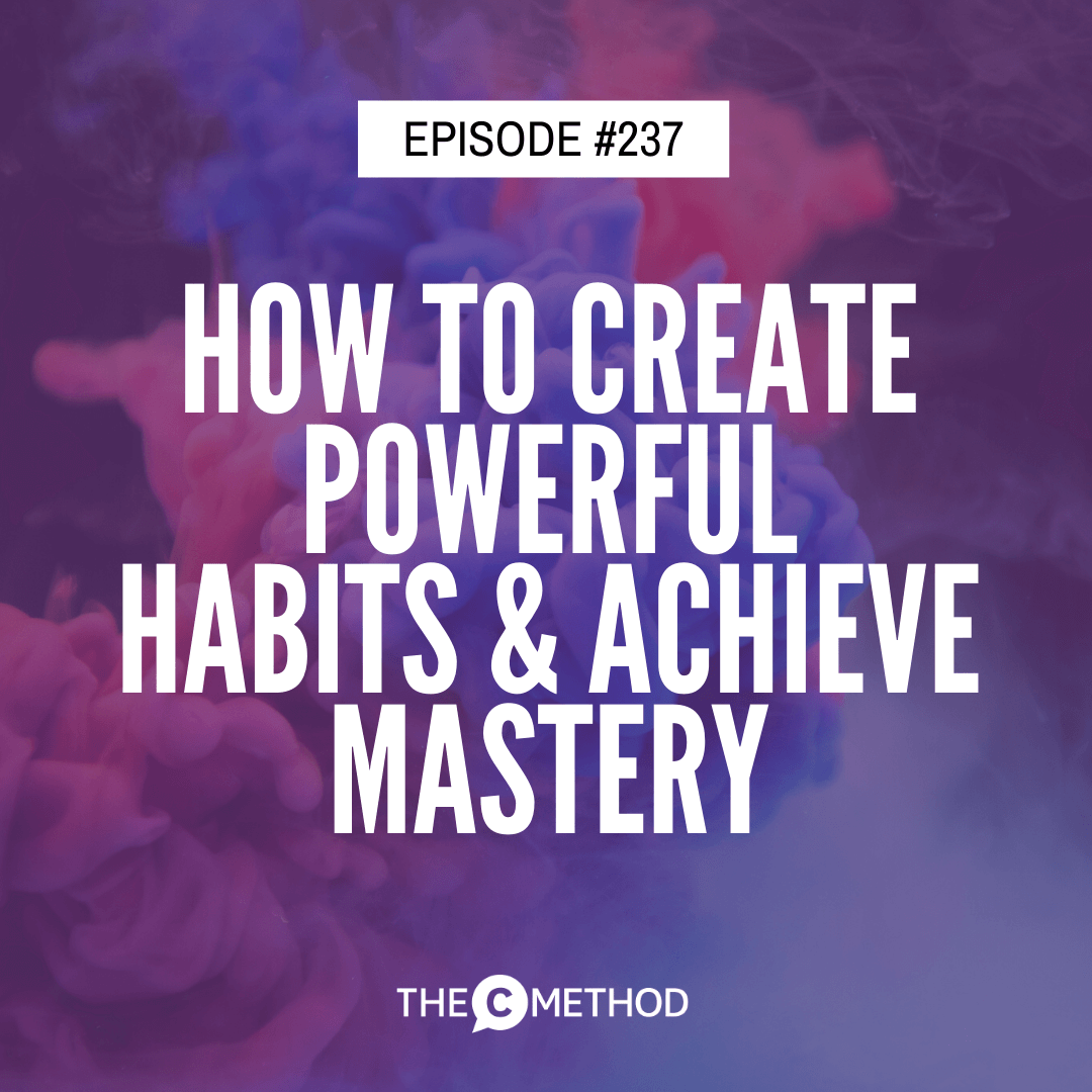 237: How To Create Powerful Habits & Achieve Mastery with Peter Cook