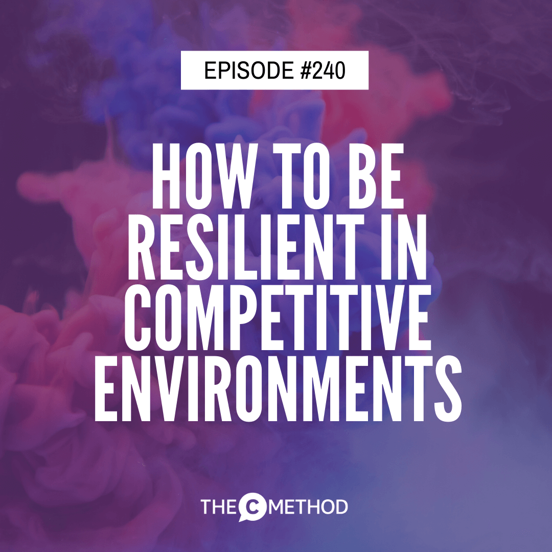 240: How To Be Resilient In Competitive Environments