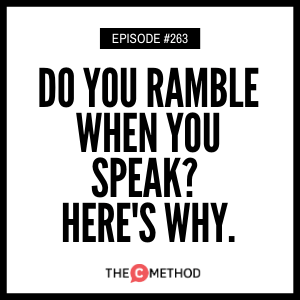 Do You Ramble When You Speak? Here’s Why. [Episode 263]