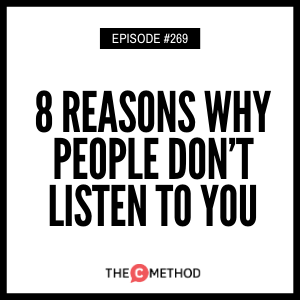 8 Reasons Why People Don’t Listen To You [Episode 269]