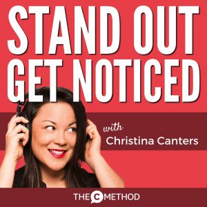 stand out get noticed podcast christina canters the c method
