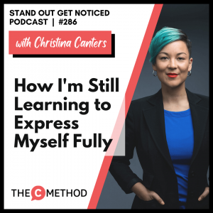 How I’m Still Learning to Express Myself Fully [Episode 286]