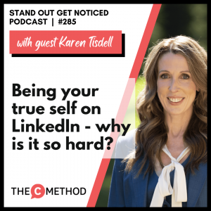 Being your true self on LinkedIn – why is it so hard? with Karen Tisdell [Episode 285]