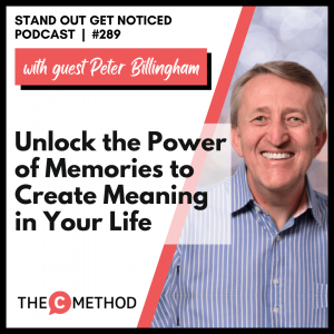 Unlock the Power of Memories to Create Meaning in Your Life [Episode 289]