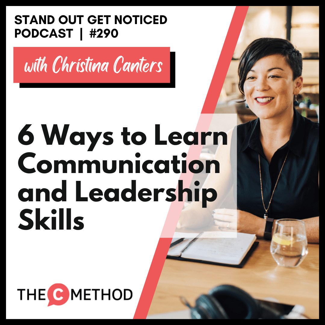 290: 6 Ways to Learn Communication and Leadership Skills