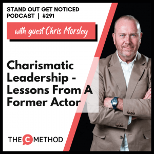 Charismatic Leadership: Lessons From A Former Actor [Episode 291]