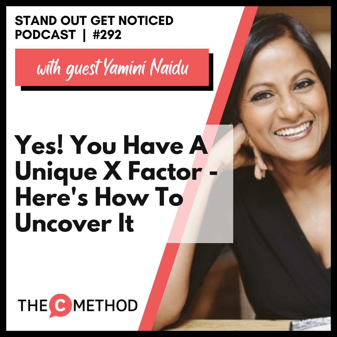 292: Yes! You Have A Unique X Factor - Here’s How To Uncover It with Yamini Naidu