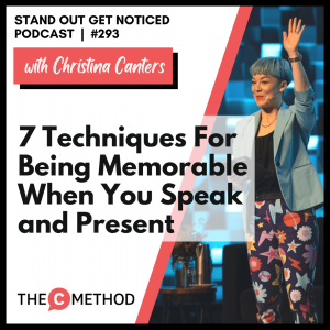 7 Techniques For Being Memorable When You Speak and Present [Episode 293]