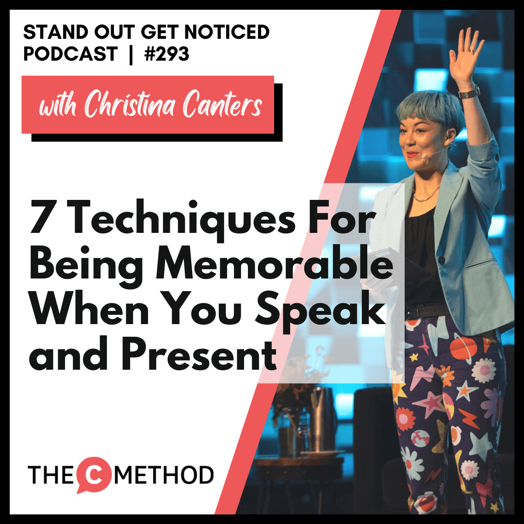 293: 7 Techniques For Being Memorable When You Speak and Present