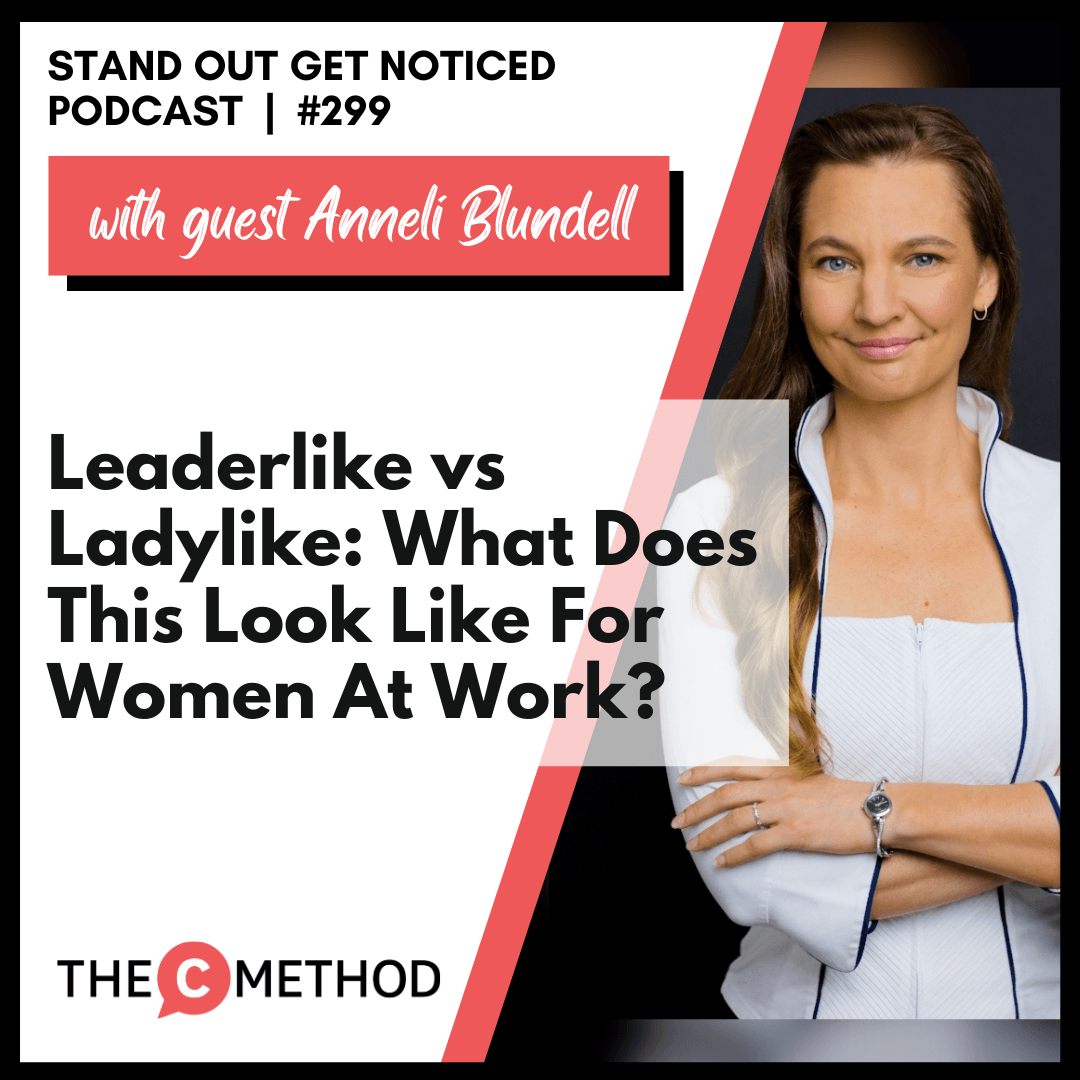 299:   Leaderlike vs Ladylike: What Does This Look Like For Women At Work?